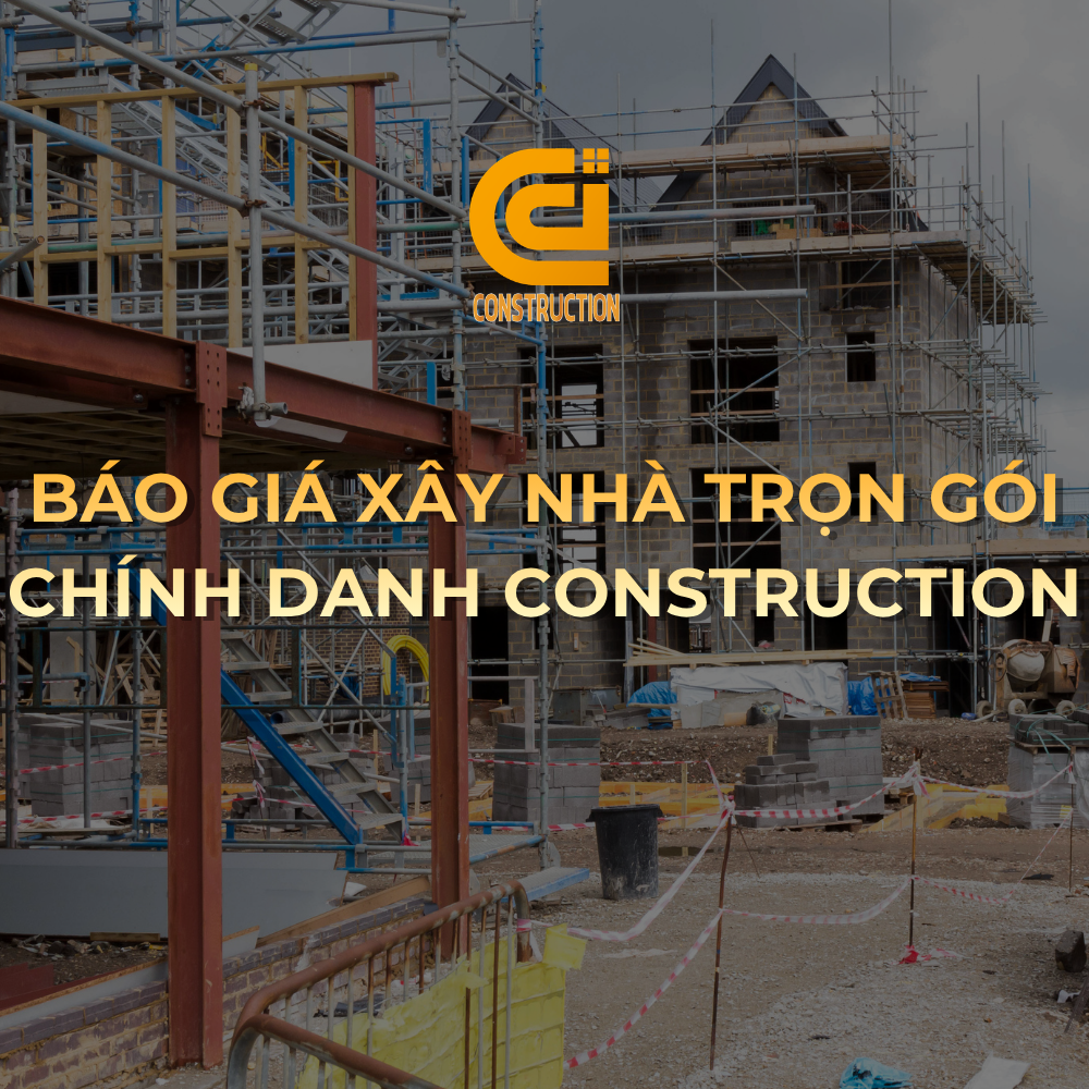 Báo giá thi công trọn gói - Chính Danh Construction